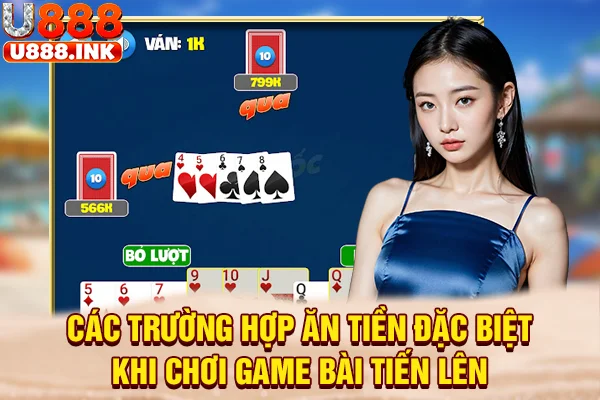 Các trường hợp ăn tiền đặc biệt khi chơi game bài tiến lên